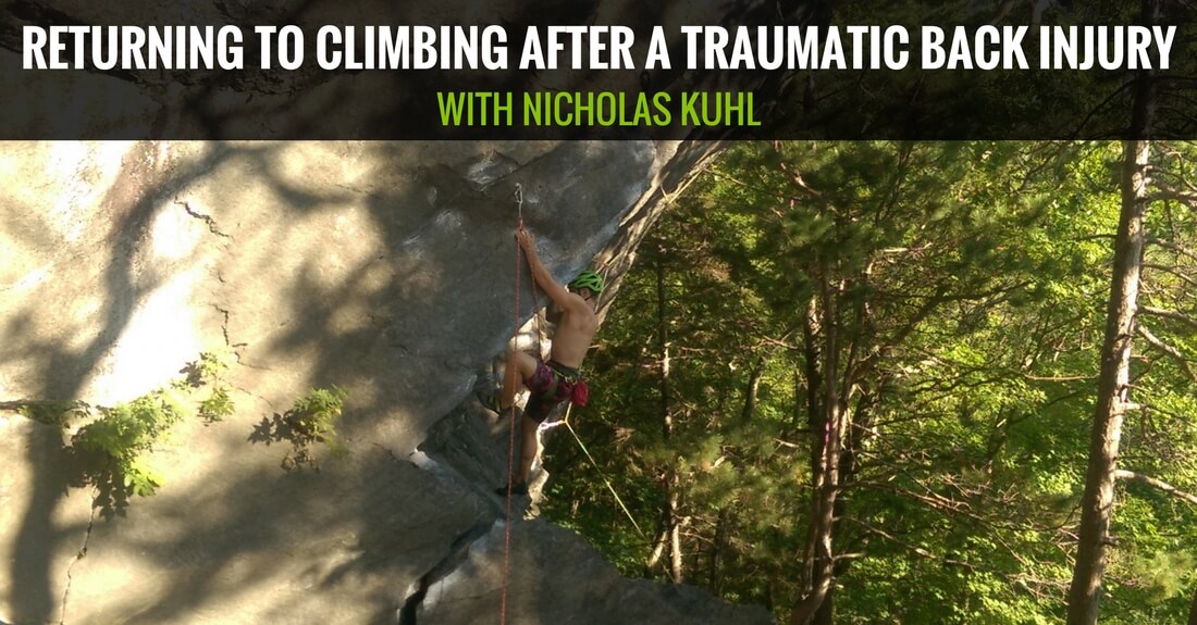 Nicholas Kuhl Returning to Climbing After a Traumatic Back Injury